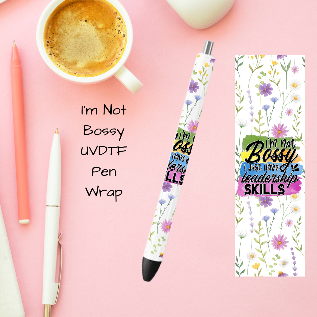 I’m Not Bossy UVDTF Pen Wrap