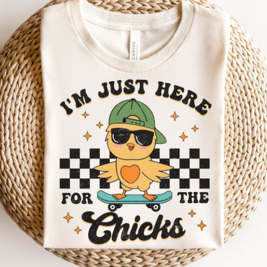 I'm Just Here for the Chicks Kids READY TO PRESS DTF TRANSFER