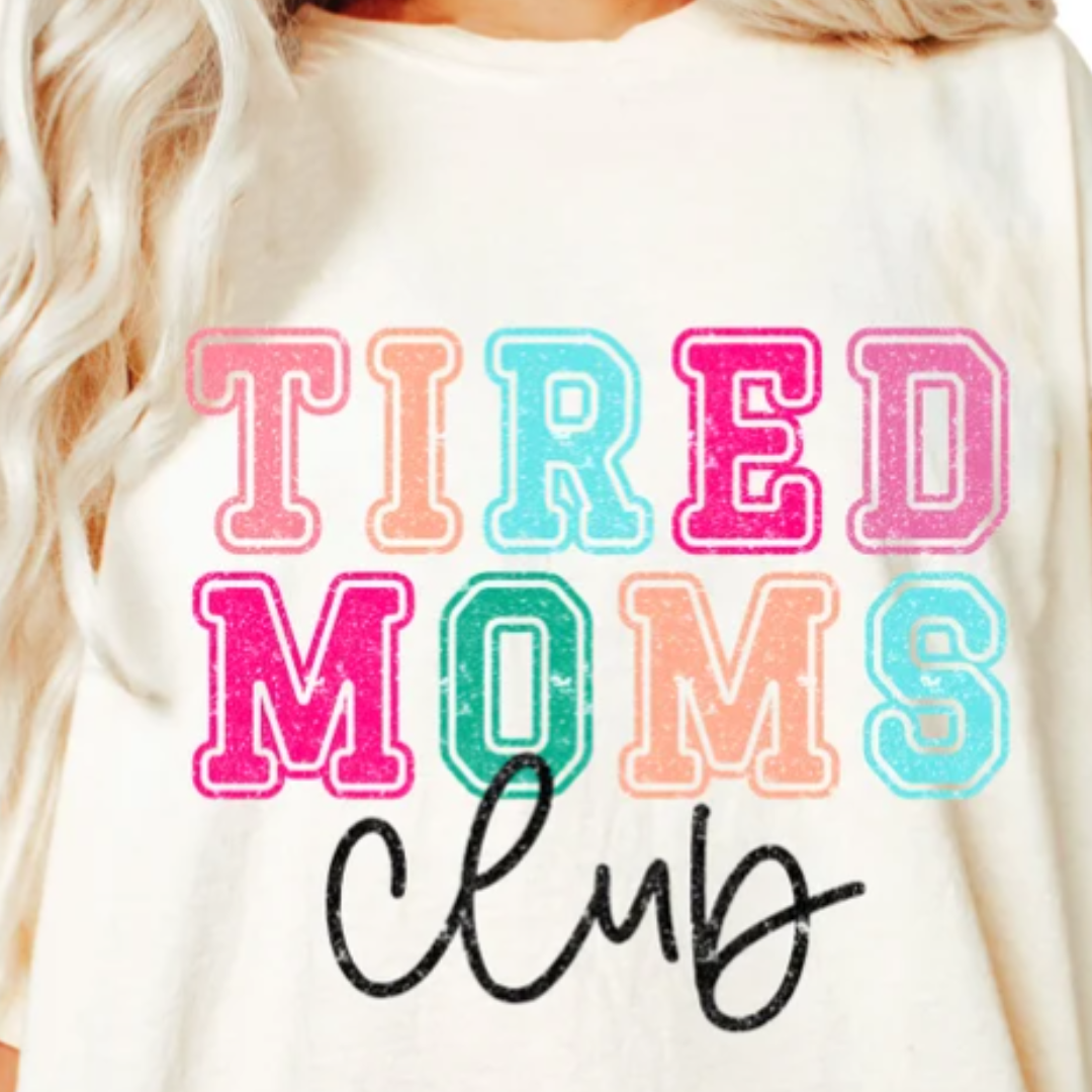 Tired Mom's Club READY TO PRESS DTF TRANSFER