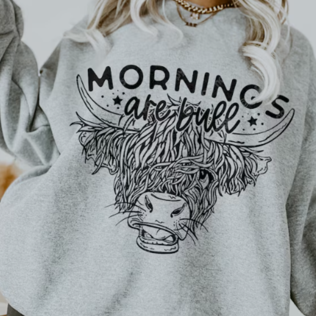 Mornings are Bull READY TO PRESS DTF TRANSFER