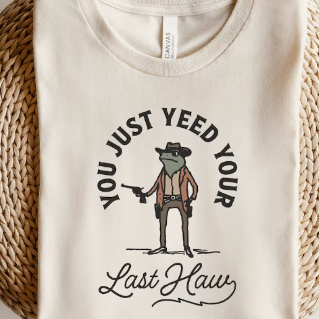 Last Yee Haw READY TO PRESS DTF TRANSFER