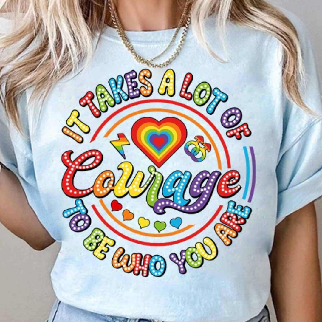 It Takes A Lot of Courage READY TO PRESS DTF TRANSFER