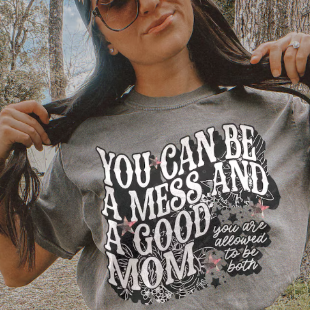 You Can Be A Mess READY TO PRESS DTF TRANSFER