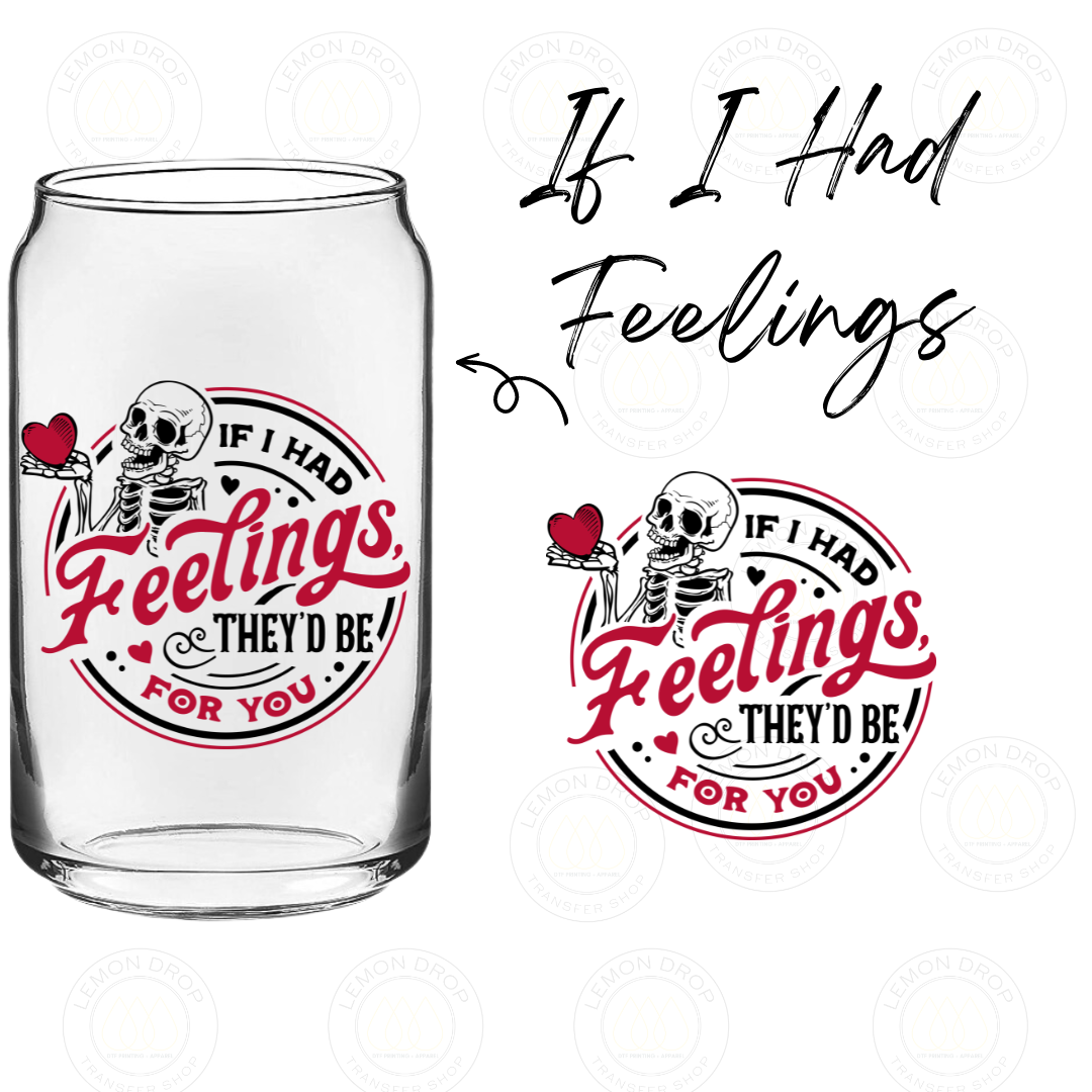 If I Had Feelings UV DTF STICKER
