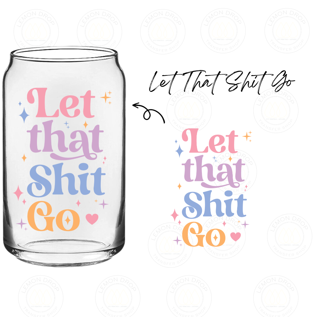 Let That Shit Go UV DTF STICKER