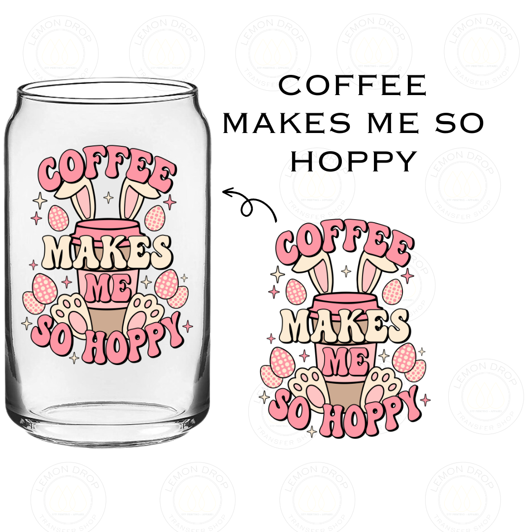 COFFEE MAKES ME SO HOPPY UV DTF STICKER