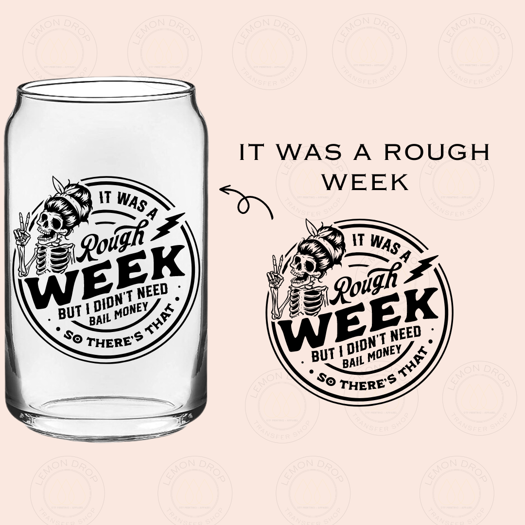 IT WAS A ROUGH WEEK UV DTF STICKER