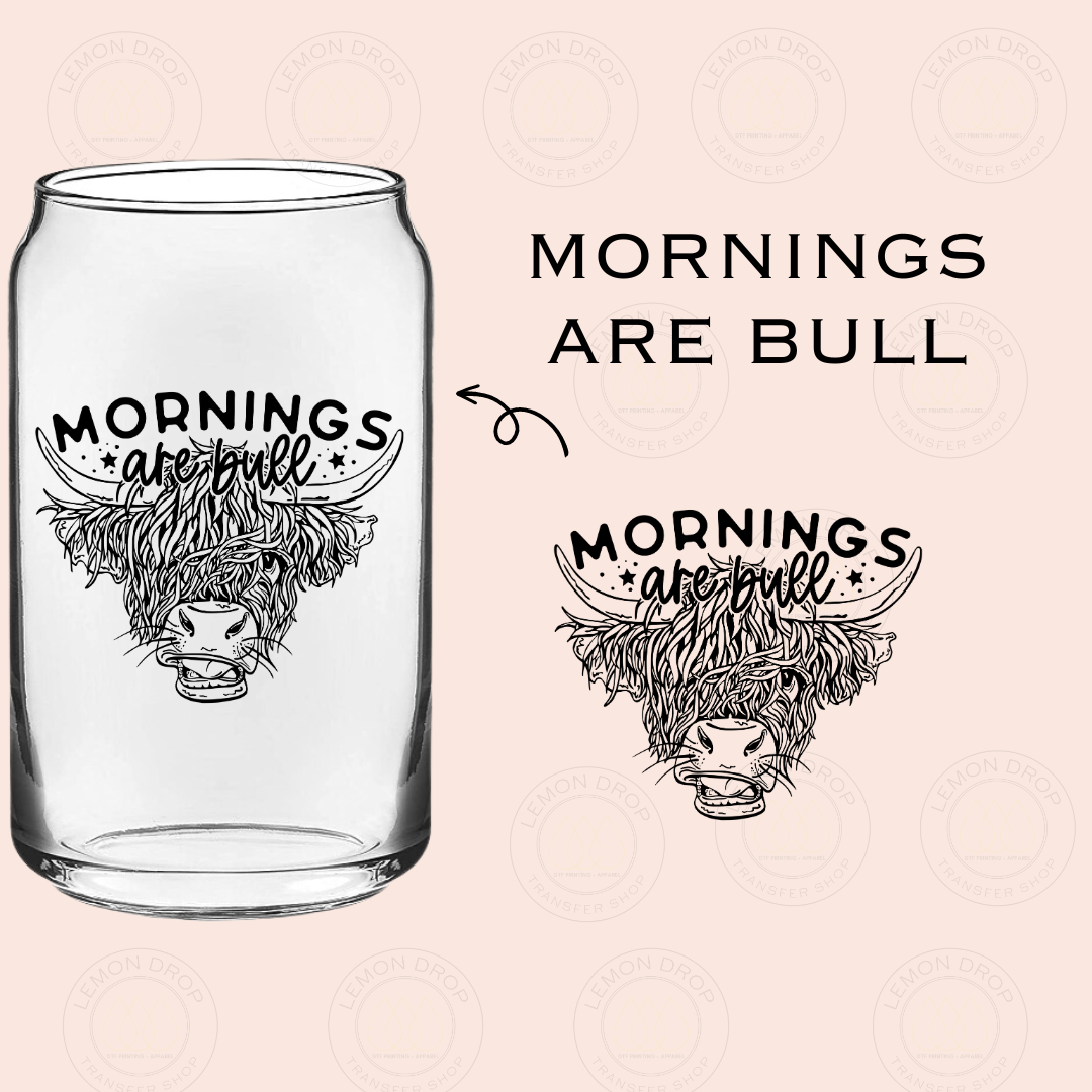 MORNINGS ARE BULL UV DTF STICKER