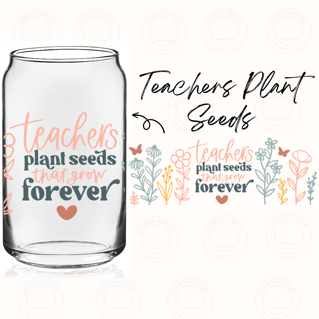 Teachers Plant Seeds UV DTF 16OZ CUP WRAP