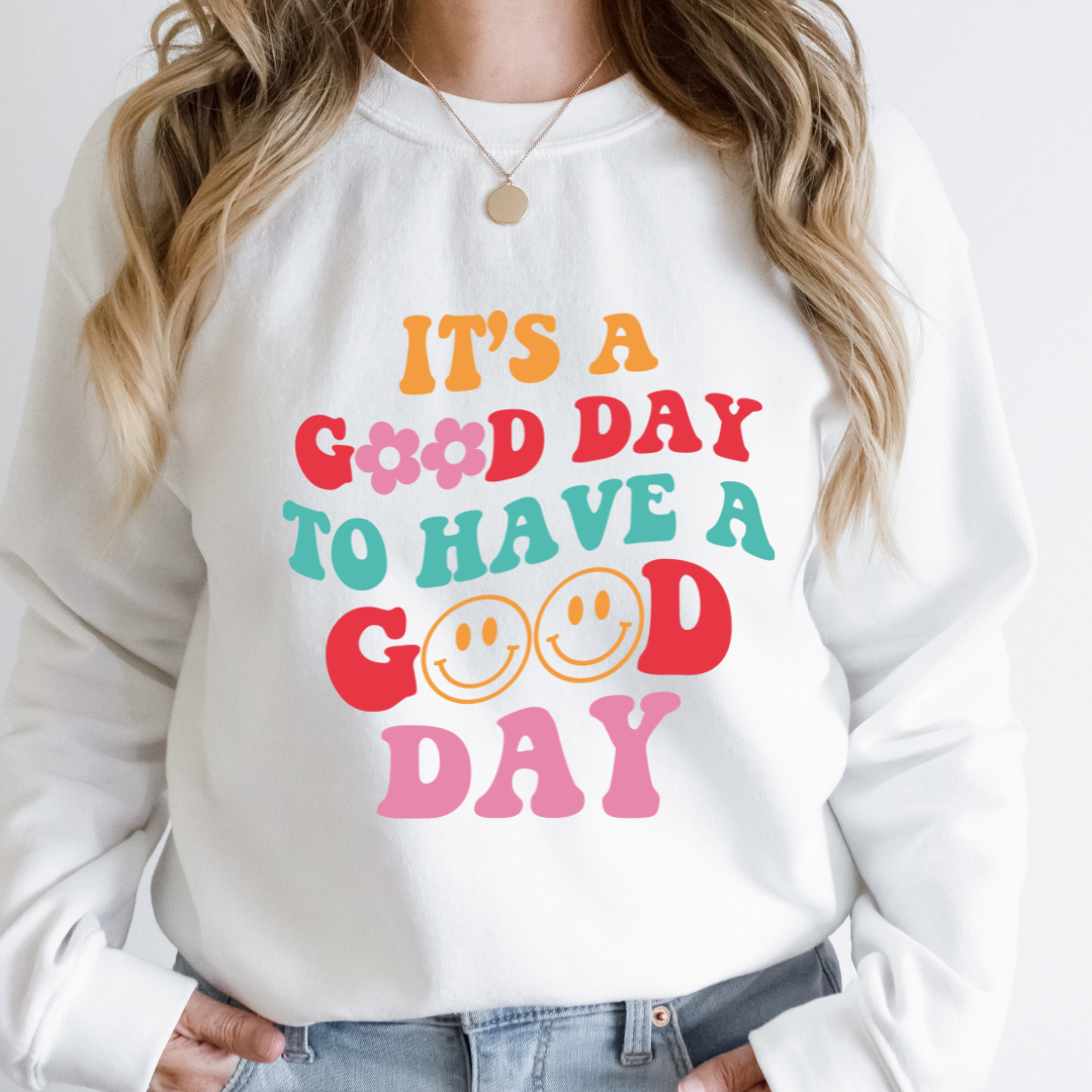 IT'S A GOOD DAY TO HAVE A GOOD DAY READY TO PRESS DTF TRANSFER