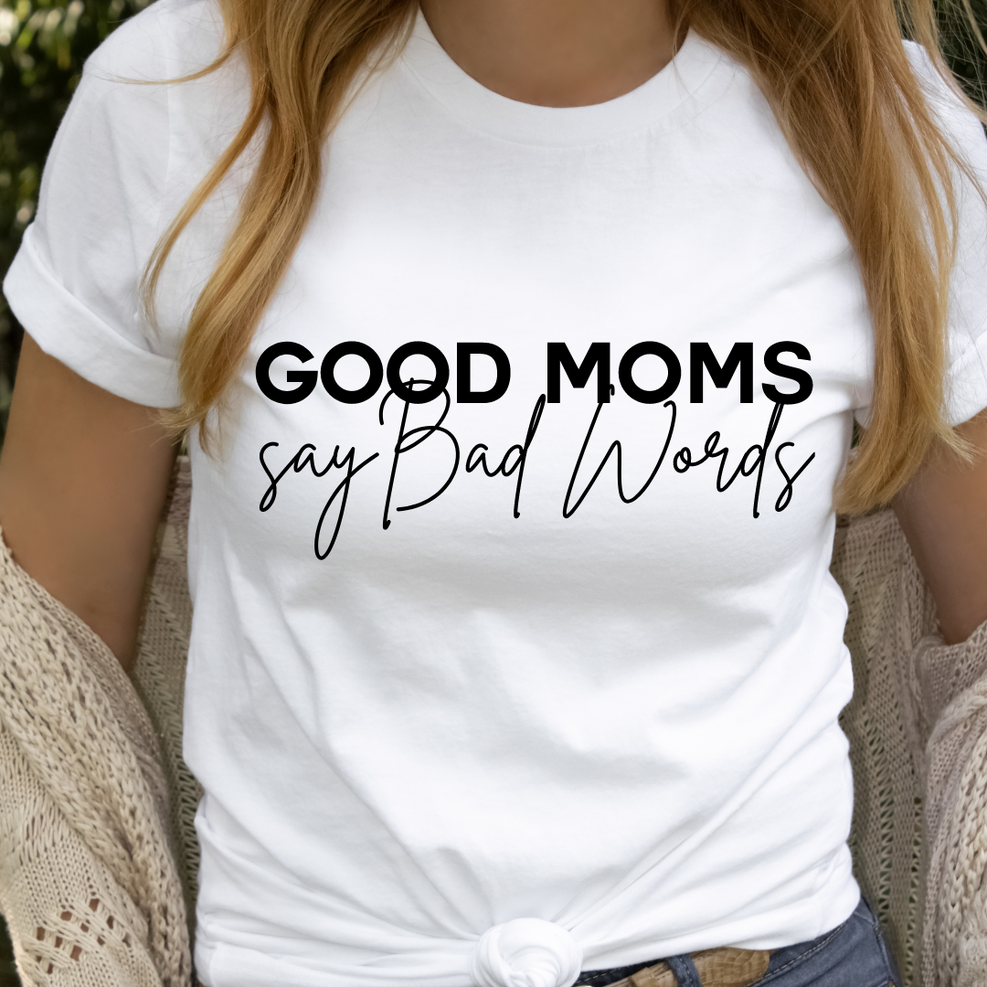 GOOD MOMS SAY BAD WORDS READY TO PRESS DTF TRANSFER