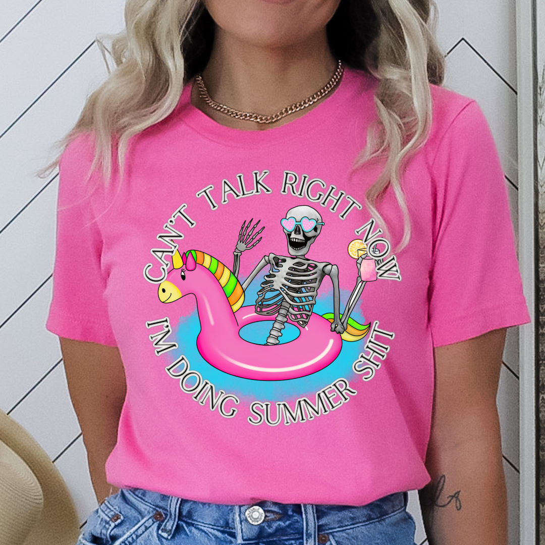 CAN'T TALK RIGHT NOW I'M DOING SUMMER SHIT - READY TO PRESS DTF TRANSFER