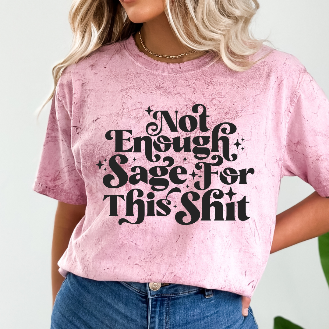 NOT ENOUGH SAGE FOR THIS SHIT DTF TRANSFER