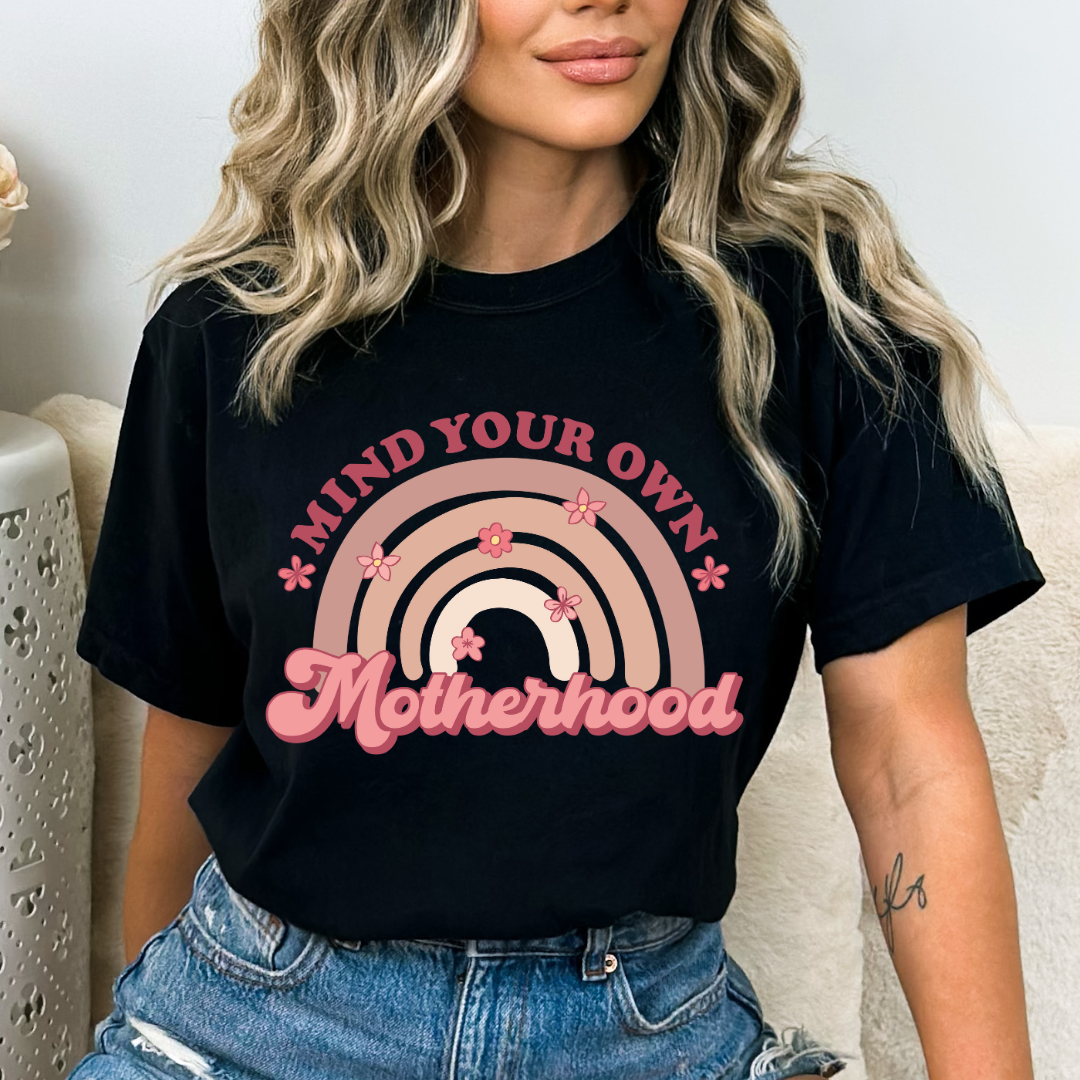 MIND YOUR OWN MOTHERHOOD - READY TO PRESS DTF TRANSFER New Design