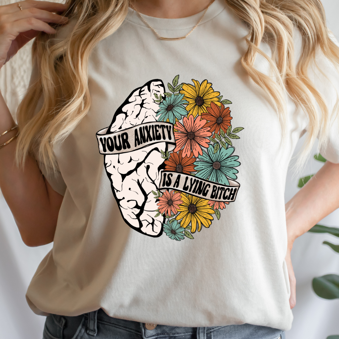 YOUR ANXIETY IS A LYING BITCH - READY TO PRESS DTF TRANSFER