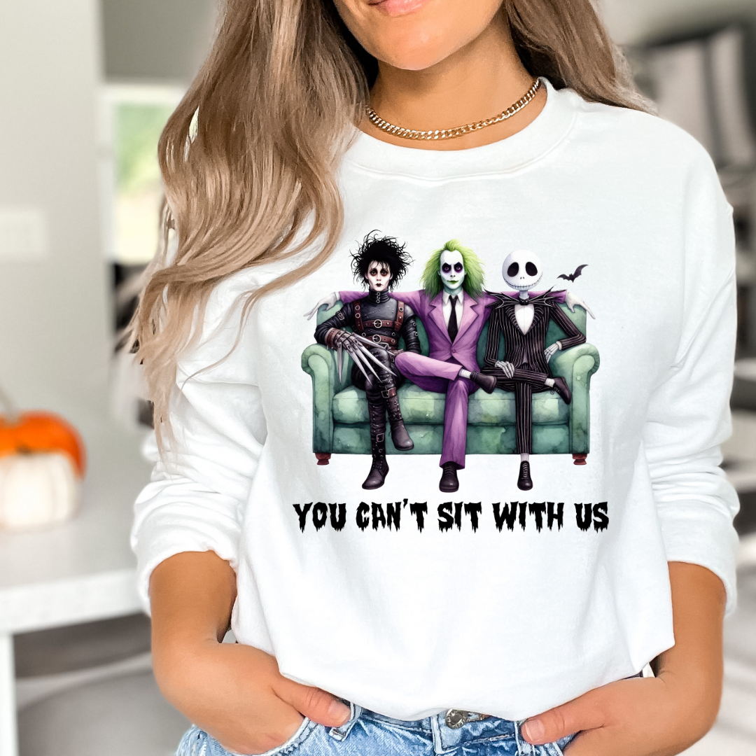 You Can't Sit With Us Unisex Crewneck