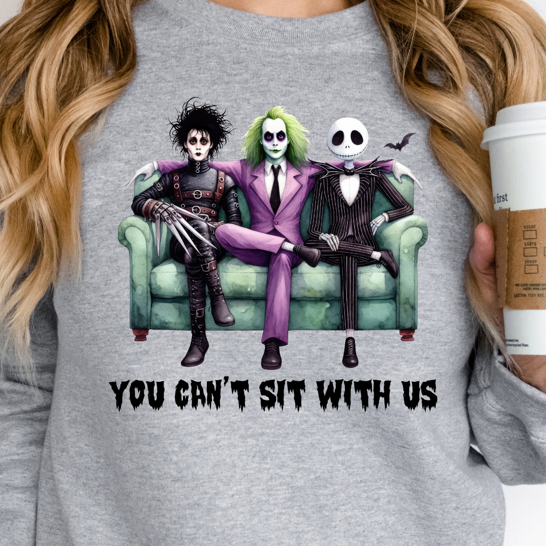 You Can't Sit With Us Unisex Crewneck