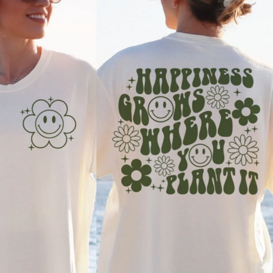Happiness Grows Front +Back  READY TO PRESS DTF TRANSFER