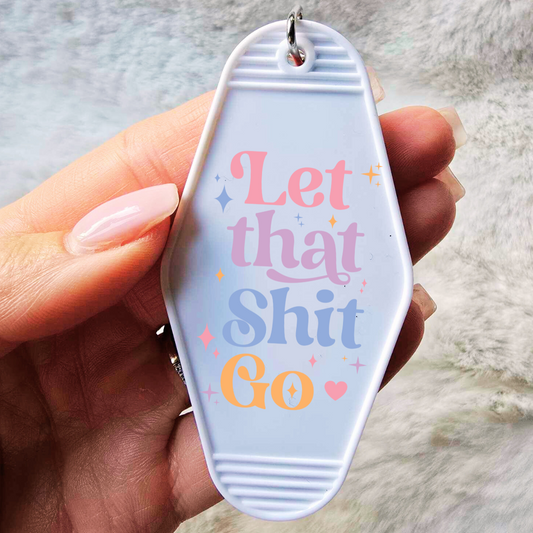 LET THAT S!HIT GO UV DTF MOTEL KEY STICKER