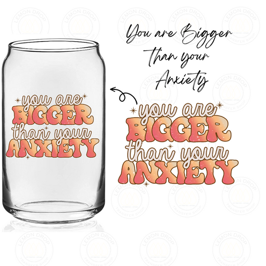 You are Bigger than your Anxiety UV DTF STICKER
