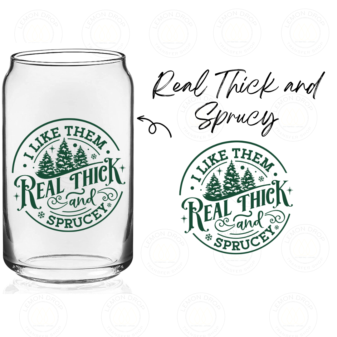 Real Thick and Sprucy - UV DTF STICKER