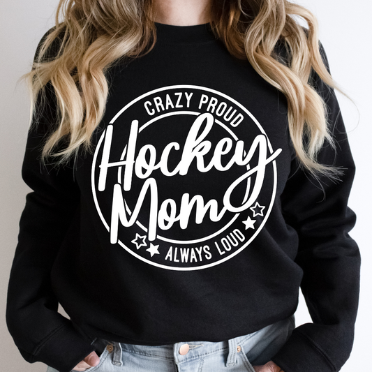 CRAZY PROUD ALWAYS LOUD HOCKEY MOM - DTF TRANSFER