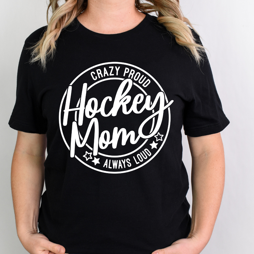 CRAZY PROUD ALWAYS LOUD HOCKEY MOM - DTF TRANSFER