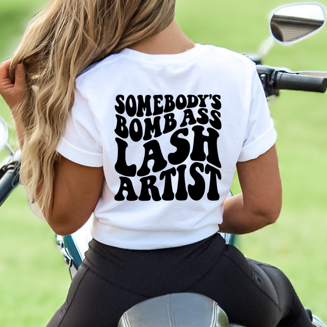 SOMEBODYS BOMB ASS LASH ARTIST + FRONT SMILEY TRANSFER  - READY TO PRESS DTF TRANSFER