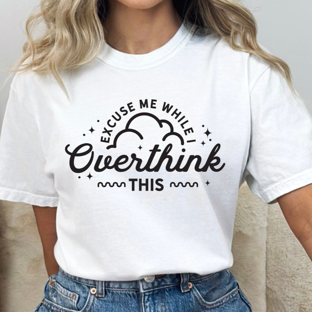 Excuse Me While I Overthink This Relaxed Unisex Tee