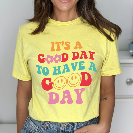 It's A Good Day To Have A Good Day Relaxed Unisex Tee