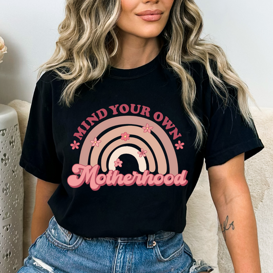 MIND YOUR OWN MOTHERHOOD  - READY TO PRESS DTF TRANSFER New Design